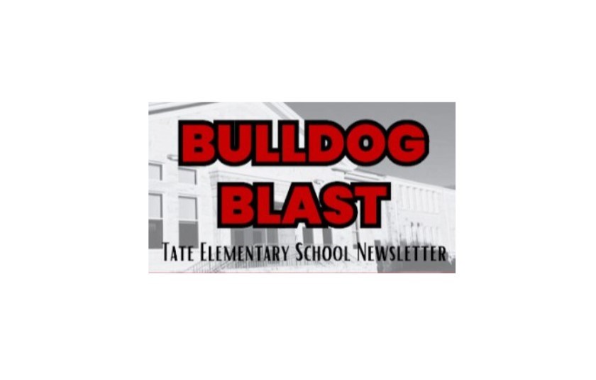 Bulldog Blast -Tate Elementary School Newsletter